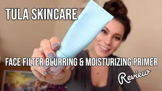 TULA Face Filter Blurring & Moisturizing Primer HONEST review