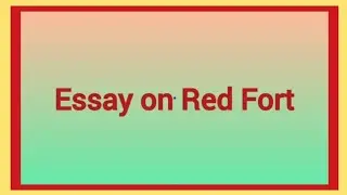 Red Fort Essay in English || Essay on RedFort in English || Paragraph on Red Fort || Education Den
