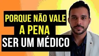 VALE A PENA SER UM MÉDICO NO BRASIL? NÃOOOO