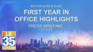 Mayor Bass First Year In Office Highlights Press Briefing 12/12/23