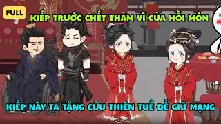FULL: Kiếp Trước Chết Thảm Vì Của Hồi Môn – Kiếp Này Ta Tặng Hết Cho Cửu Thiên Tuế Để Giữ Mạng