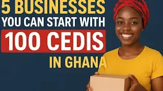 5 Profitable Businesses You Can Start With 100 Cedis in Ghana