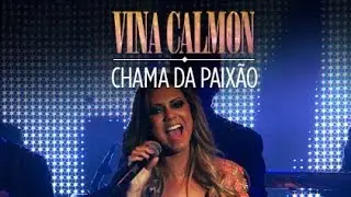 Chama da Paixão | Vina Calmon