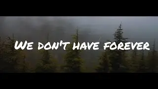 We don't have forever /cinematic /