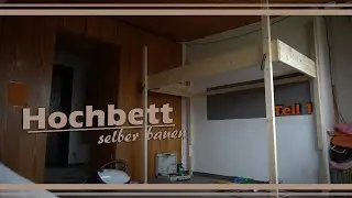 Hochbett selber bauen_Teil 1_DIY Bauanleitung_Etagenbett / Stockbett f&uuml;r Kinder