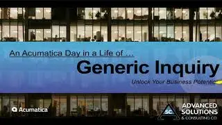 Day in the Life Series, Acumatica ERP: Generic Inquiry