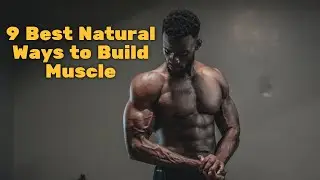 9 Best Natural Ways to Build Muscle