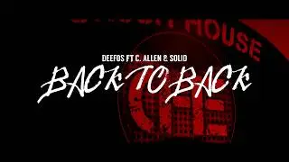 Deefos- back to back ( Feat C.Allen & Solid) official music video