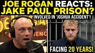 Joe Rogan After Jake Paul Facing At Least 20 Years In Prison For Being Involved In Joshua Accident!?