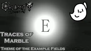 Calamity: Downtime OST - Traces of Marble - Theme of the Example World Day