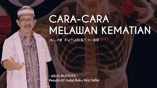 Islam Futuristik eps. 88 - CARA-CARA MELAWAN KEMATIAN