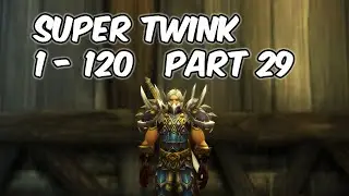 Super Twink Teammate - 1-120 Alliance Part 29 - WoW BFA 8.1.5