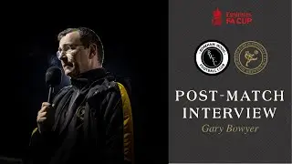 Post-Match | Gary Bowyer after Boreham Wood