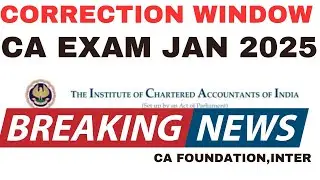BREAKING NEWS || CA Foundation & Inter Correction Window Jan 2025