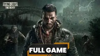DYING LIGHT THE BEAST Gameplay Walkthrough Full Game | Ultra Graphics 2026 [PC 60FPS] No Commentary