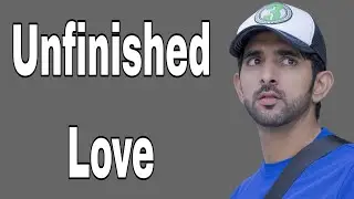 Unfinished Love || Sheikh Hamdan Fazza||Prince Of Dubai||Royal Family||Faz3||Dubai