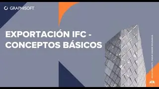 Webinar Exportación IFC con Archicad - Conceptos Básicos