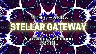 STELLAR GATEWAY Chakra Meditation - 12th Chakra Activation 16384Hz Pure Tone - Ascension Meditation
