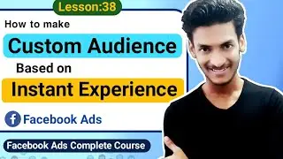 How to Make Custom Audience Based on Instant Experience? | Lesson:38