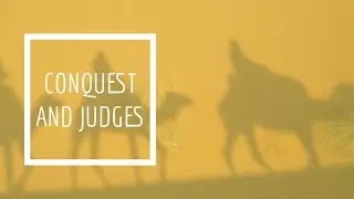 (3) Conquest and Judges