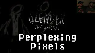 Perplexing Pixels: Slender: The Arrival (PS4) (review/commentary) Ep127