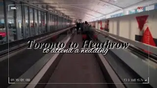 Toronto To Heathrow Airport || British Wedding &bull; New car || Tanseer Qureshi