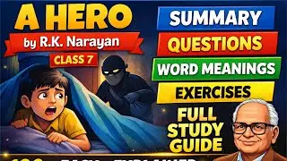 A Hero by R.K. Narayan | Class 7 Full Study Guide | Summary, Q&A, Word Meanings, Exercises