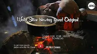 Wood Stove blowing Sound Orginal.Virak Adupp Uoothal.Free sound Effects.