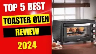 Top 5 Best Toaster Ovens Review 2024