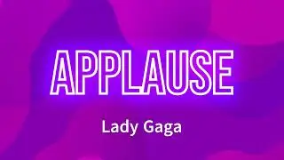 Lady Gaga - Applause (Lyrics)