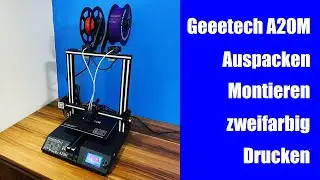 Geeetech A20M - Auspacken, Montieren und zweifarbig Drucken