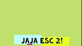 Jaja Esc 2 intro!