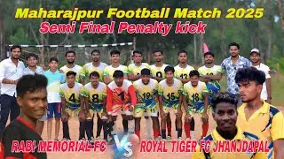 Rabi Memorial Fc 🆚 Royal Tiger Fc Jhanjdapal//Semi Final Penalty kick//At-Maharajpur Mayurbhanj 2025