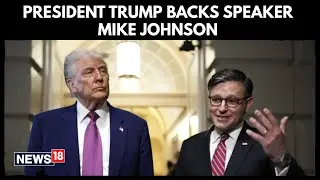 'He Has My Complete And Total Endorsement': President Trump Backs Speaker Mike Johnson | N18G