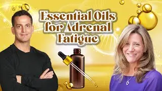 Essential Oils for Adrenal Fatigue