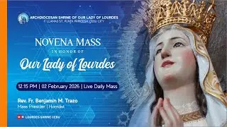 12:15 PM | 1ST DAY NOVENA IN HONOR OF OUR LADY OF LOURDES | 2 FEB 2026 | REV. FR. SOCRATES CABANIG