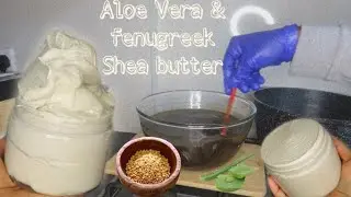 Aloe Vera and fenugreek infused Shea butter recipe for natural hair #Ayurveda #sheabutter