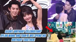 Secret Birthday Celebration? Dylan Wang and Tian Xi Wei Spend His Birthday Together!