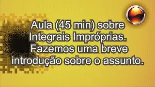 Integrais Impróprias - Uma breve introdução