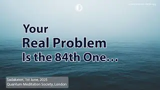 The 84th Problem: What If Your Real Struggle Isn&rsquo;t What You Think? Weekly Group Meditation Program