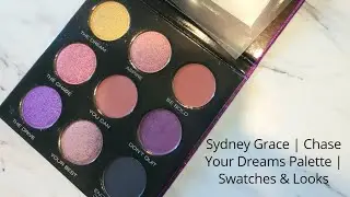 Sydney Grace | Chase Your Dreams Palette | Swatches & Looks | Indie Brand Spotlight