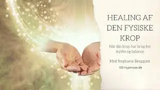 Healingsmeditation -  healing af den fysiske krop