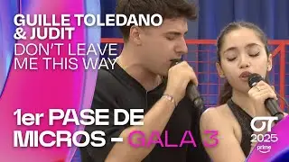 &ldquo;DON&rsquo;T LEAVE ME THIS WAY&rdquo; - GUILLE TOLEDANO y JUDIT | PRIMER PASE DE MICROS de la GALA 3 | #OT2025