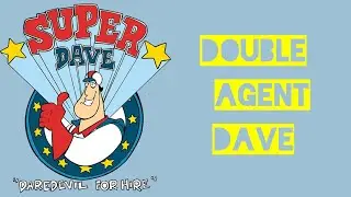 Super Dave Daredevil for Hire Episode 7   Double Agent Dave