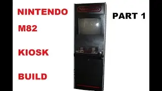 Nintendo M82 Kiosk Build! Part 1