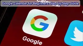 Google Calendar for Beginners | Step-by-Step Guide