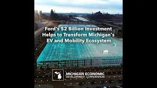 Ford's $2 Billion Investment Helps to Transform Michigan's EV and Mobility Ecosystem