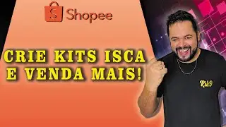 Passo a Passo para Criar KITS e vender muito mais na Shopee