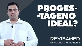 Progest&aacute;geno ideal (caracter&iacute;sticas desej&aacute;veis) - Quest&otilde;es Comentadas | Revisamed