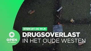 Stem uit de Wijk - Bewoners ervaren drugsoverlast in het Oude Westen